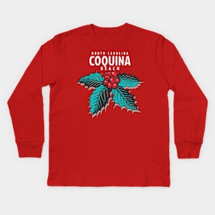 Coquina Beach, NC Christmas Vacationing Holiday Holly Kids Long Sleeve T-Shirt